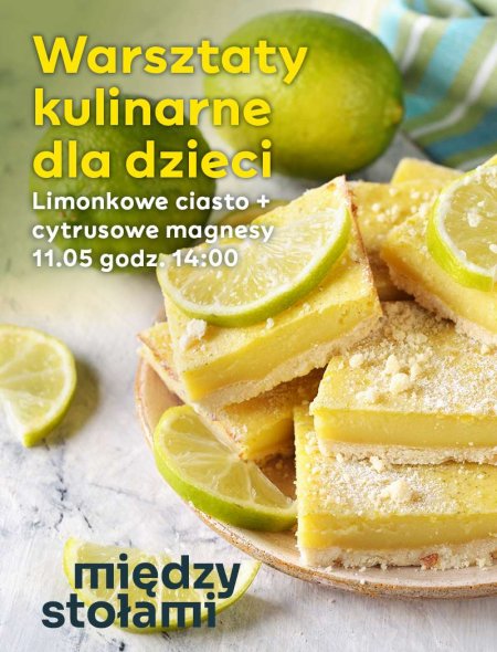 Warsztaty Kulinarne dla Dzieci: Limonkowe Ciasto i Cytrusowe Magnesy - dla dzieci