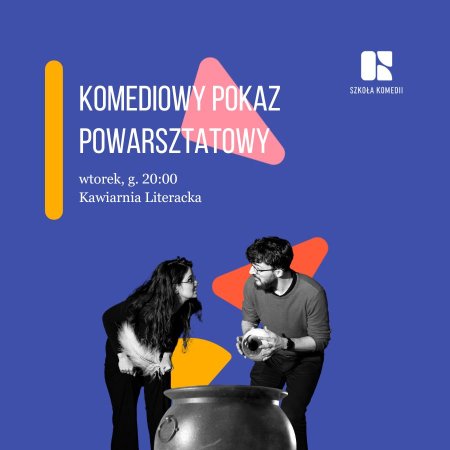 Pokaz powarsztatowy P2 - Szkoła Komedii - spektakl