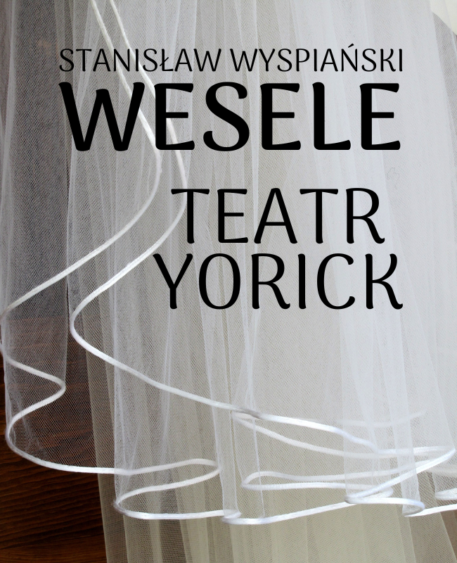 Plakat Teatr Yorick - Wesele 318398