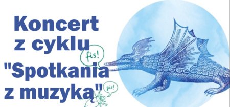 Filharmonia Narodowa - Spotkania z muzyką - W teatrze muzycznym: Bazyliszek odczarowany - koncert