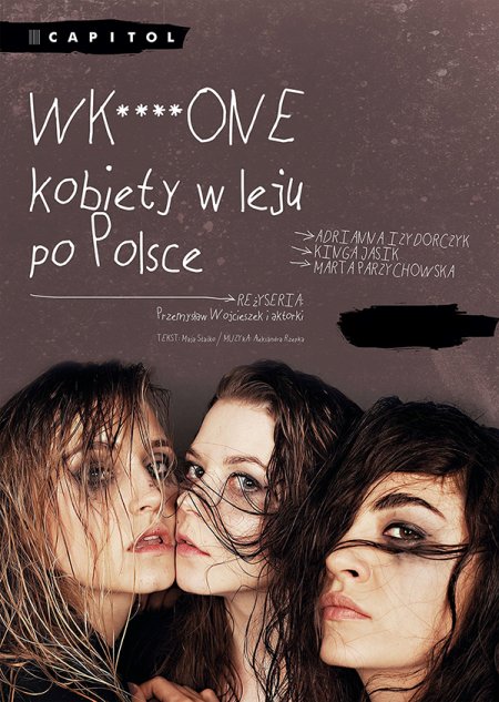 "Wk****one kobiety w leju po Polsce" spektakl - spektakl
