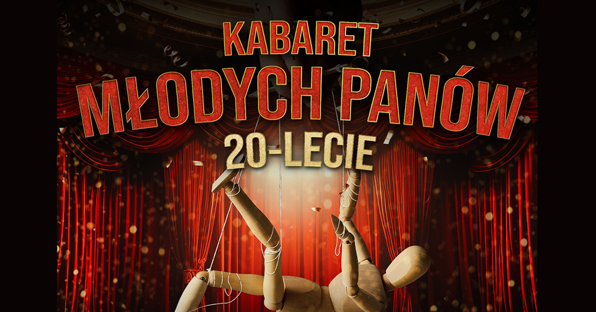Kabaret Młodych Panów - nowy program: 20 lecie - Z żartami nie ma ...
