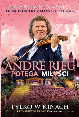 Andre Rieu. Potęga miłości - Retransmisja nowego letniego koncertu z Maastricht 2024 - film