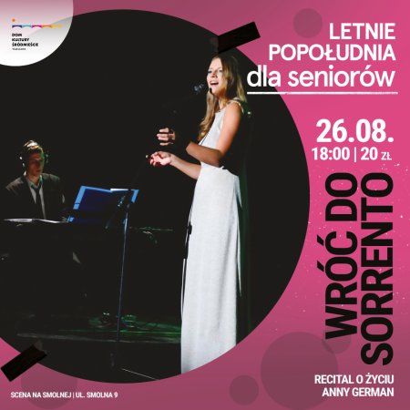"Wróć do Sorrento” recital o życiu Anny German LETNIE POPOŁUDNIA DLA SENIORÓW - koncert