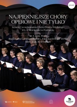 „Najpiękniejsze chóry operowe i nie tylko”  - Teatru Wielkiego im. S. Moniuszki w Poznaniu - koncert