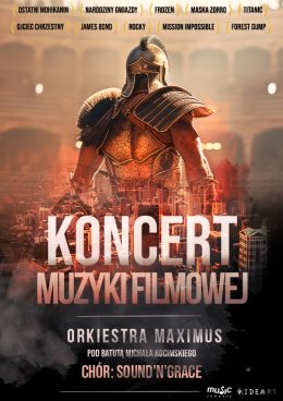 Koncert Muzyki Filmowej w wykonaniu Orkiestry Maximus i chóru Sound’n’Grace - koncert