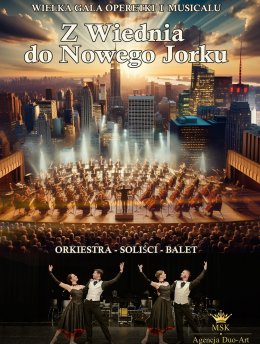 Wielka Gala Operetki i Musicalu: z Wiednia do Nowego Jorku - koncert
