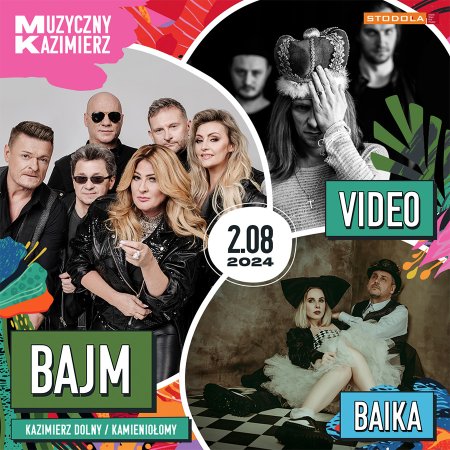 Muzyczny Kazimierz: BAJM, VIDEO, BAiKA - festiwal
