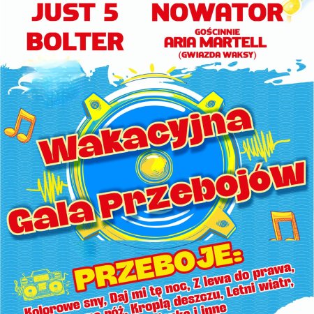 Wakacyjna Gala Przebojów: Just 5 x Bolter x Nowator gośćinnie Aria Martell - koncert