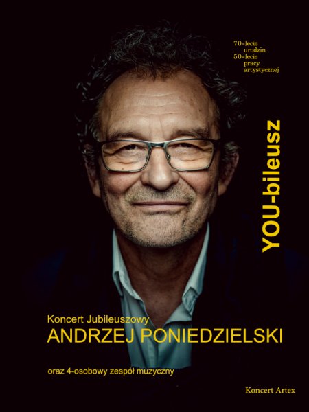 ANDRZEJ PONIEDZIELSKI – Koncert Jubileuszowy „YOUbeLECIE” - kabaret