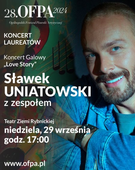 Koncert Laureatów 28.OFPA i Koncert Galowy „Love Story” w wykonaniu Sławka Uniatowskiego z zespołem - koncert