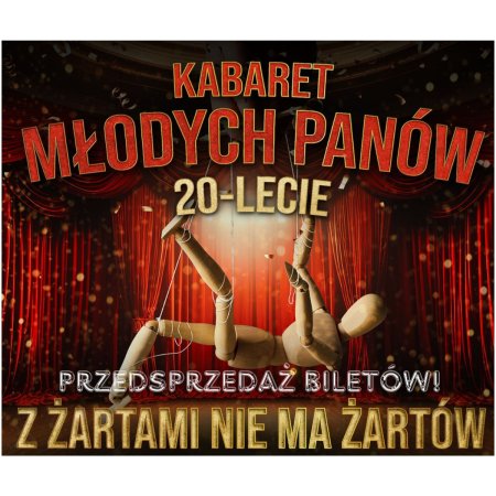 Kabaret Młodych Panów - nowy program: 20 lecie - Z żartami nie ma żartów - kabaret
