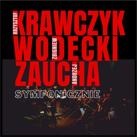 Krawczyk Wodecki Zaucha - Symfonicznie - koncert