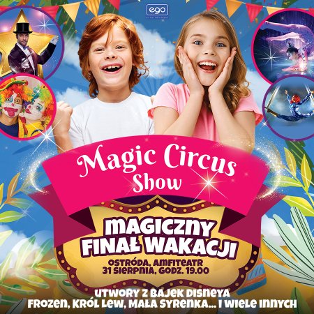 Magic Circus Show - Magiczny finał wakacji - spektakl