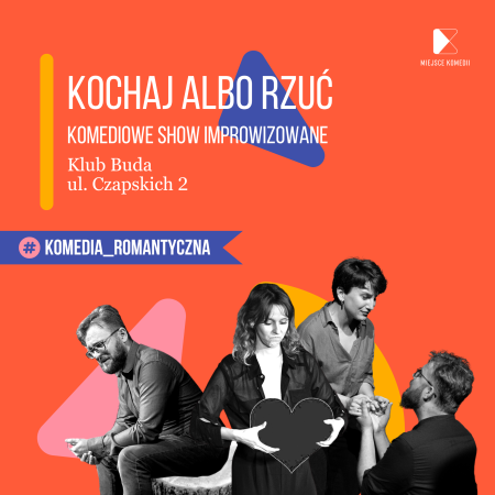 Kochaj Albo Rzuć! Komediowe Show Improwizowane - spektakl