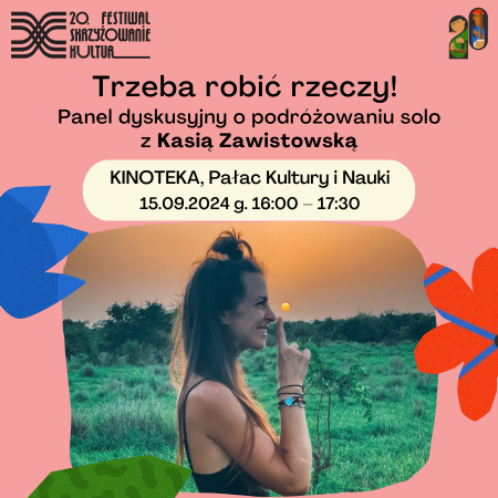 20. Festiwal Skrzyżowanie Kultur – Trzeba robić rzeczy. Panel dyskusyjny o podróżowaniu solo 15.09.2024 - inne