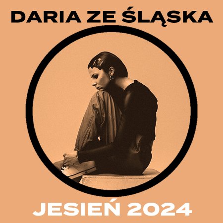 Daria ze Śląska - Jesień 2024 - koncert