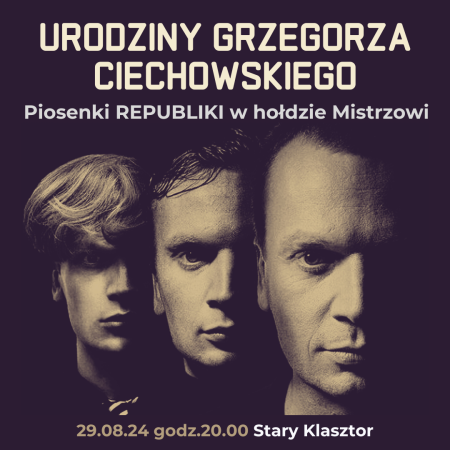 Urodziny Grzegorza Ciechowskiego - Piosenki Republiki w hołdzie Mistrzowi - koncert