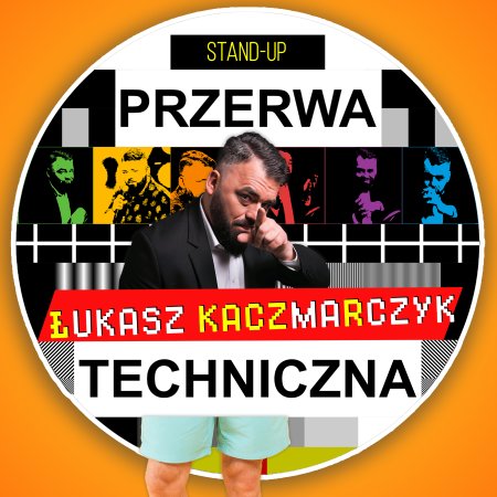 Łukasz Kaczmarczyk stand-up - Przerwa techniczna - stand-up