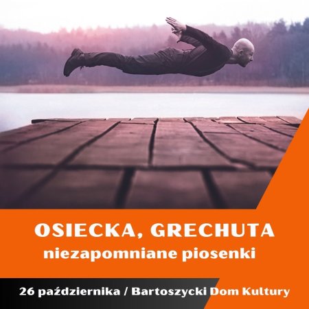 Osiecka, Grechuta - niezapomniane piosenki - koncert