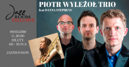 Piotr Wyleżoł Trio feat. Dayna Stephens - koncert