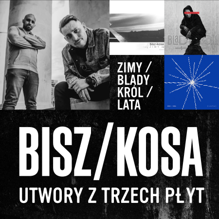 BISZ / KOSA LIVE-BAND: ZIMY / BLADY KRÓL / LATA - koncert