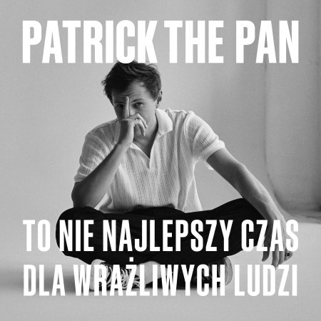 Patrick The Pan - Dla wrażliwych ludzi tour - koncert