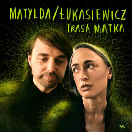 Matylda/Łukasiewicz „Trasa Matka” - koncert
