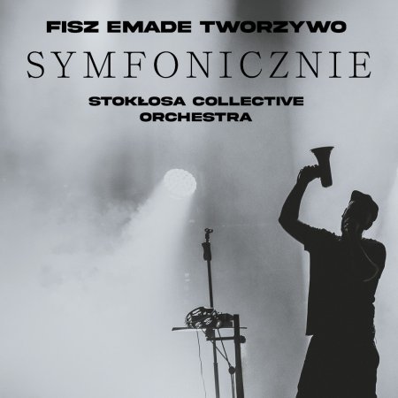 Fisz Emade Tworzywo Symfonicznie & Stokłosa Collective Orchestra - koncert