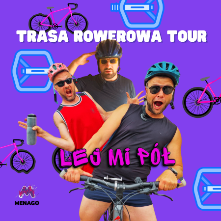 Lej Mi Pół: Trasa Rowerowa Tour - koncert