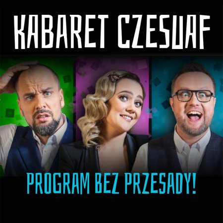 Kabaret Czesuaf - Bez przesady! - kabaret