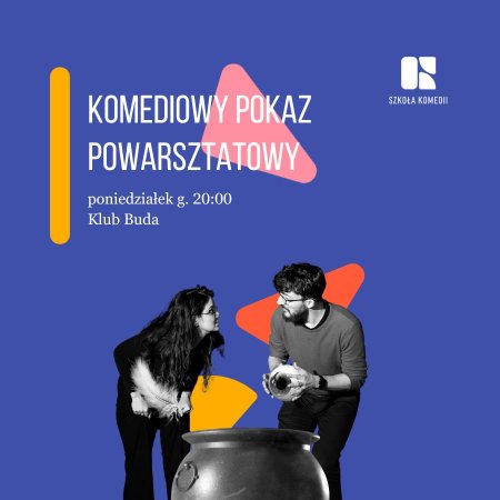 Komediowy Pokaz Powarsztatowy Uczniów Szkoły Komedii - spektakl