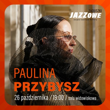 Zaduszki Jazzowe: Paulina Przybysz – Insides - koncert