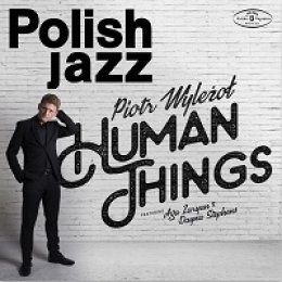Piotr Wyleżoł "Human Things" feat. Aga Zaryan & Dayna Stephens - koncert