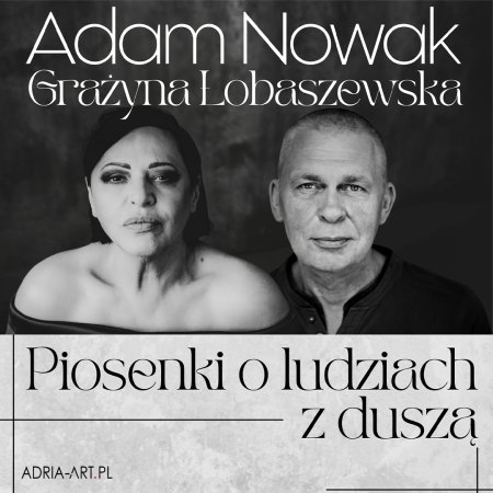 Grażyna Łobaszewska & Adam Nowak - Piosenki o ludziach z duszą - koncert