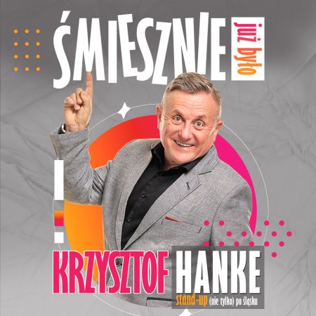 KRZYSZTOF HANKE: Śmiesznie już było - kabaret