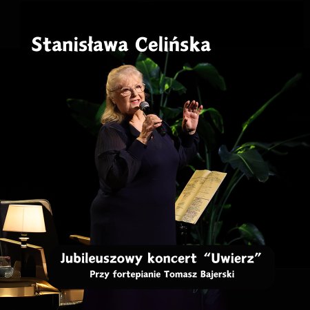 Stanisława Celińska: "Uwierz" - recital jubileuszowy - koncert