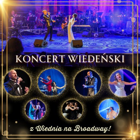 Koncert Wiedeński - Noworoczna Gala 2025 - z Wiednia na Broadway! - koncert