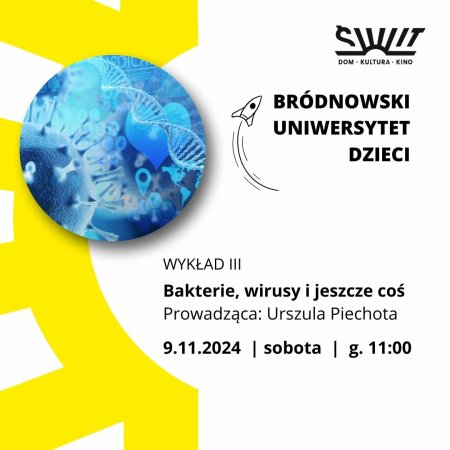 Bródnowski Uniwersytet Dzieci: Bakterie, wirusy i jeszcze coś - inne