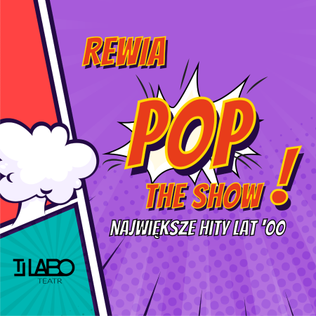 Rewia Pop The Show (Teatr LABO prezentuje)  - koncert