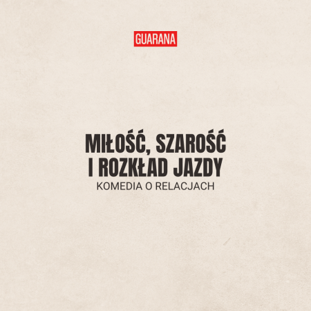Miłość, szarość i rozkład jazdy - spektakl