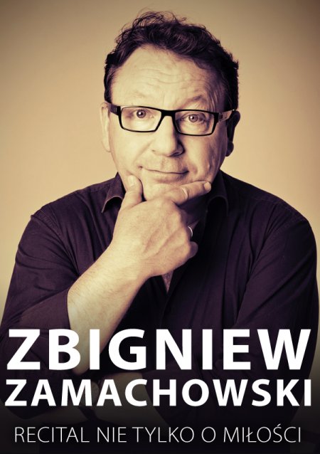 Zbigniew Zamachowski recital „Nie tylko o miłości” - koncert
