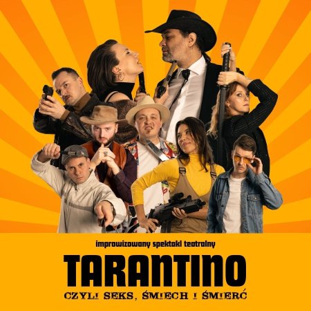 Tarantino, czyli seks, śmiech i śmierć - Komediowy Spektakl Teatralny - spektakl
