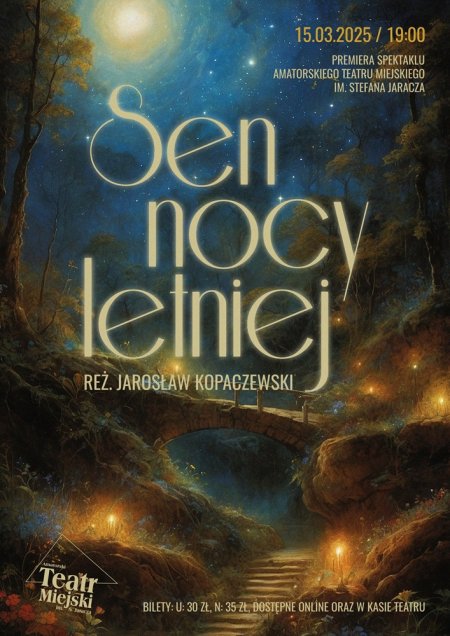 PREMIERA SPEKTAKLU – SEN NOCY LETNIEJ - AMATORSKI TEATR MIEJSKI IM. STEFANA JARACZA - spektakl