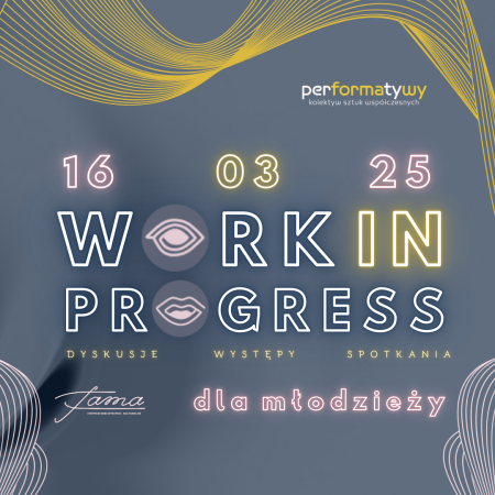 WORK IN PROGRESS | edycja młodzieżowa - inne
