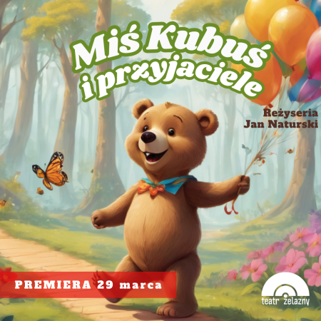 Miś Kubuś i przyjaciele - Teatr Żelazny - spektakl