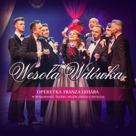 Wesoła Wdówka - Teatr Muzyczny Castello - spektakl