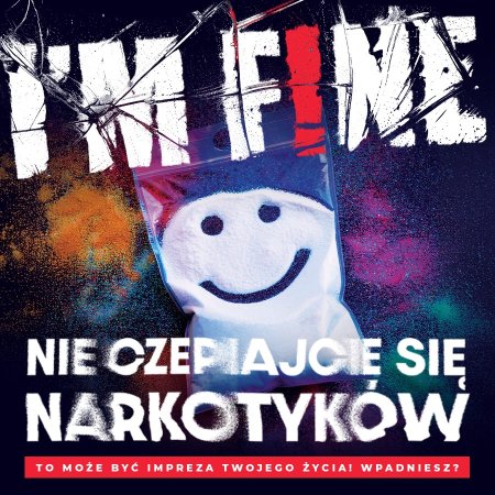 I'm f!ne „Nie Czepiajcie Się Narkotyków” - spektakl