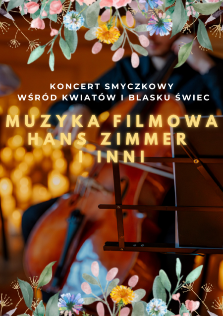 Koncert wśród tysiąca świec i kwiatów: Najpiękniejsza Muzyka Filmowa Hans Zimmer i inni - koncert