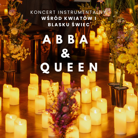 Koncert wśród kwiatów i świec: ABBA & QUEEN - koncert